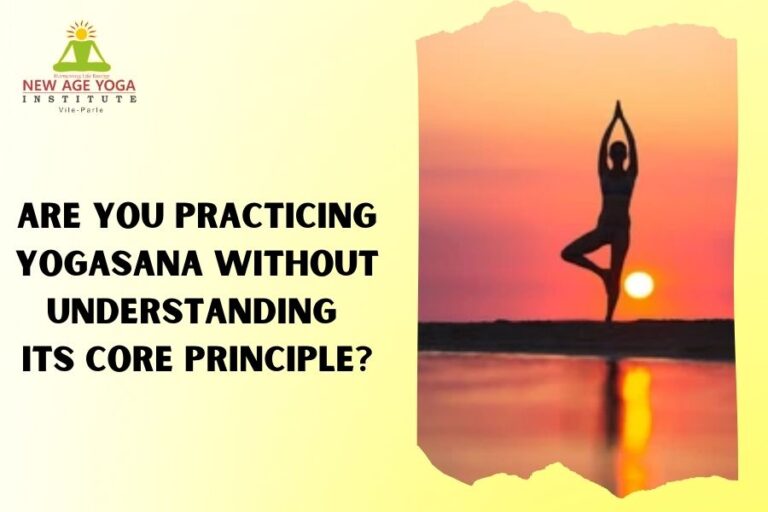 Are You Practicing Yogasana Without Understanding Its Core Principle?